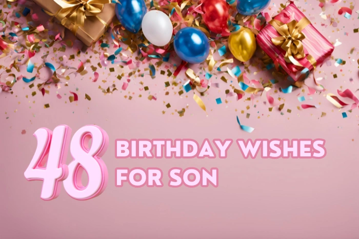 Discover Heartfelt 48 Years Old Birthday Wishes for Son and Express Your Love