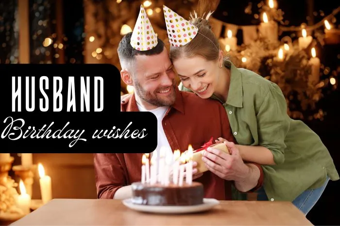 Best Birthday Wishes for Husband to Make Him Smile