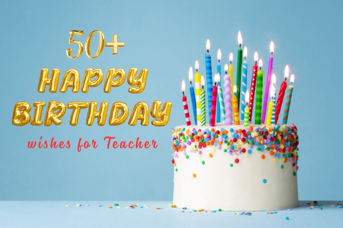 Heart Touching Birthday Wishes for Teacher – Best way to express gratitude to your teacher