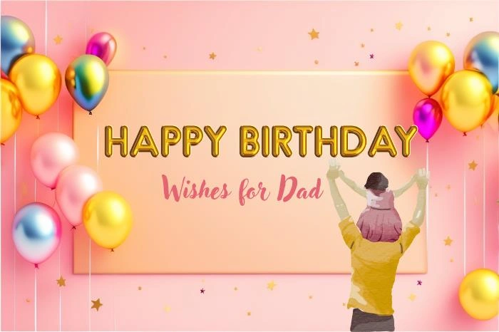 Birthday Wishes for Dad: From the Heart, With Love