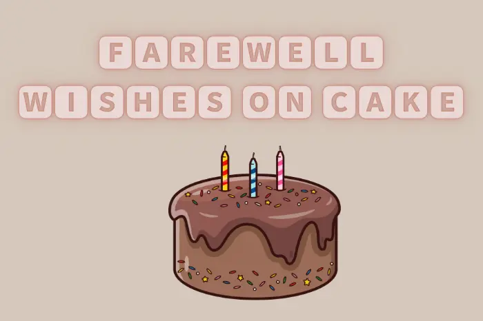 How to Write Perfect Farewell Wishes On Cake?