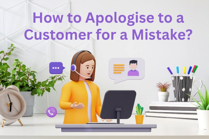 How to Apologise to a Customer for a Mistake?