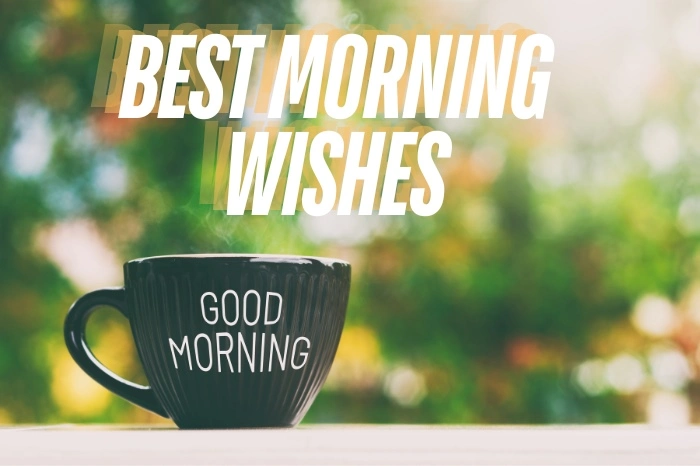 Discover 45+ Best Morning Wishes for Your Loved Ones to Inspire and Delight