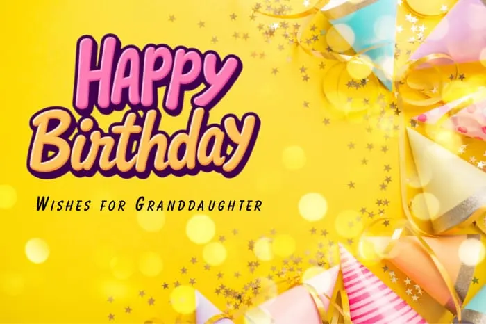 Birthday Wishes for Granddaughter to Make Her Day Special